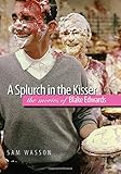 A Splurch in the Kisser: The Movies of Blake Edwards (Wesleyan Film) by Sam Wasson