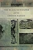 Benjamin Fagan, "The Black Newspaper and the Chosen Nation" (U Georgia Press, 2016)