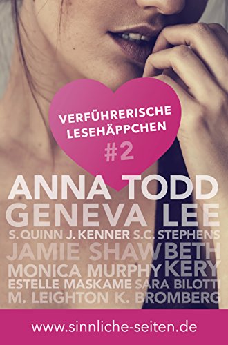 Sinnliche Seiten empfiehlt: Verführerische Lesehäppchen 2: Ausgewählte Leseproben von Anna Todd, Geneva Lee, S. C. Stephens, S. Quinn uvm. (German Edition)