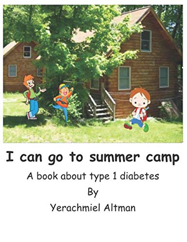 I can go to summer camp.: A book about type 1 diabetes (Learning to Live with Diabetes for Children) by Yerachmiel B Altman