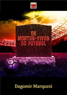 Livro Os Mortos Vivos do Futebol