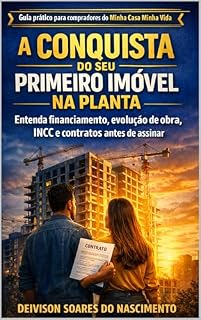 Livro A CONQUISTA DO SEU PRIMEIRO IMÓVEL NA PLANTA: Entenda financiamento, evolução de obra, INCC e contratos antes de assinar.