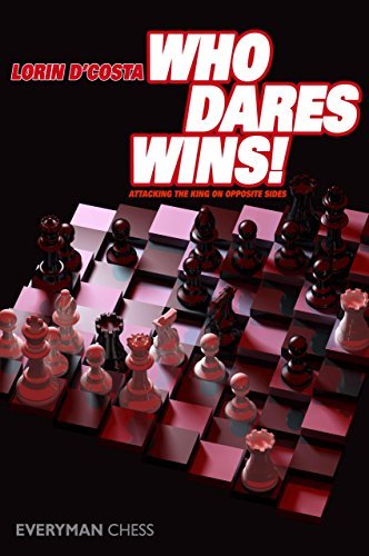 Who Dares Wins: Attacking The King On Opposite Sides by Lorin D'Costa