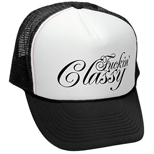FUCKING CLASSY vulgar obscene raunchy joke - Adult Trucker Cap Hat, Black