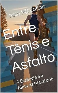 Livro Entre Tênis e Asfalto: A Essência e a Alma da Maratona