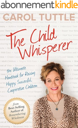 Download The Child Whisperer: The Ultimate Handbook for Raising Happy, Successful, Cooperative Children (English Edition) PDF