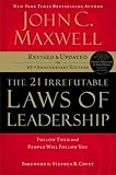 The 21 Irrefutable Laws of Leadership: Follow Them and People Will Follow You (10th Anniversary Edition)