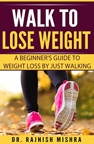 Walk to Lose Weight: A Beginner’s Guide to Weight Loss by Just Walking Reviews