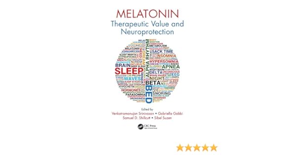 Melatonin: Therapeutic Value and Neuroprotection - Kindle edition by Venkatramanujan Srinivasan, Gabriella Gobbi, Samuel D. Shillcutt, Sibel Suzen.