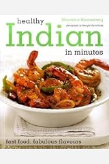 Healthy Indian: 100 Healthy Recipes in Minutes Paperback
