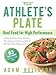 The Athlete's Plate: Real Food for High Performance