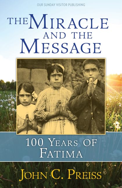 The Miracle and the Message: 100 Years of Fatima