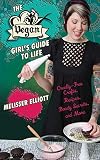 The Vegan Girl's Guide to Life: Cruelty-Free Crafts, Recipes, Beauty Secrets and More The Vegan Girl's Guide to Life: Cruelty-Free Crafts, Recipes, Beauty Secrets and More