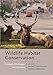 Wildlife Habitat Conservation: Concepts, Challenges, and Solutions (Wildlife Management and Conservation)