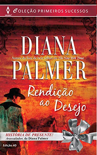 Rendição ao Desejo (Harlequin Primeiros Sucessos Livro 40) por [Palmer, Diana]
