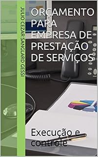 Livro Orçamento Para Empresa De Prestação de Serviços: Execução e controle
