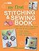 My First Stitching and Sewing Book: Learn how to sew with these 35 cute & easy projects: simple stitches, sweet embroidery, pretty applique by CICO Kidz