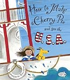 Front cover for the book How to Make a Cherry Pie and See the U.S.A by Marjorie Priceman