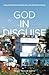 God in Disguise: Losing and finding Jesus at the ends of the earth and the limits of my soul by Trudy Taylor Smith