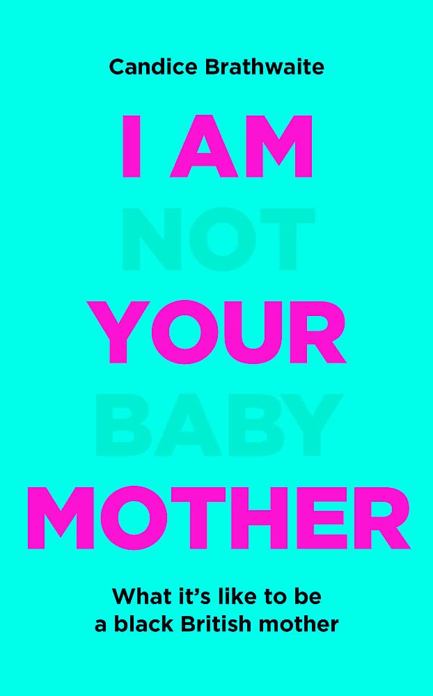 I Am Not Your Baby Mother: THE SUNDAY TIMES BESTSELLER