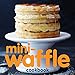 Mini-Waffle Cookbook primary