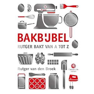 Bakbijbel: Rutger bakt van a tot z