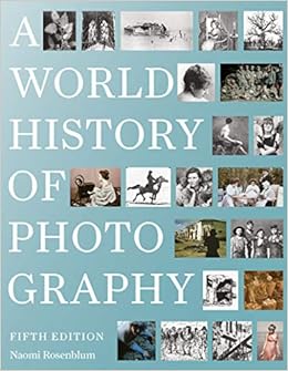 A World History Of Photography 5th Edition Rosenblum Naomi Stoll Diana 9780789213433 Photography Amazon Canada