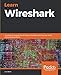 Learn Wireshark: Confidently navigate the Wireshark interface and solve real-world networking proble by Lisa Bock
