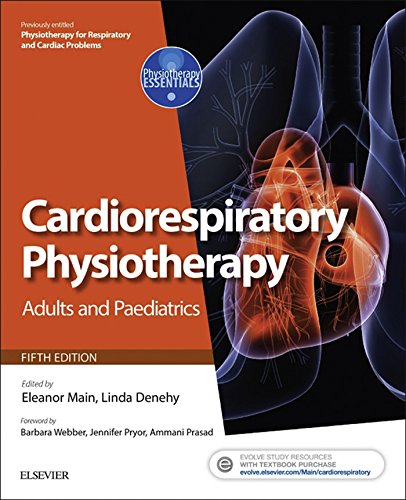 Cardiorespiratory Physiotherapy: Adults and Paediatrics: formerly Physiotherapy for Respiratory and Cardiac Problems (Physiotherapy Essentials)