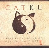 Catku: What Is the Sound of One Cat Napping? by Pat Welch
