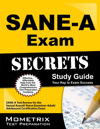SANE-A Exam Secrets Study Guide: SANE-A Test Review for the Sexual Assault Nurse Examiner-Adult/Adolescent Certification Exam (Mometrix Secrets Study Guides)