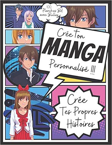 Créer Ton Manga 100% Personnalisable: 102 Pages de créations pour Ados: Carnet de Création de Manga et BD | Livre pour la création de bande dessinée ... pour enfant | idée cadeau pour enfant ados Créer Ton Manga 100% Personnalisable: 102 Pages de créations pour Ados: Carnet de Création de Manga et BD | Livre pour la création de bande dessinée ... pour enfant | idée cadeau pour enfant ados