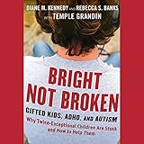 Image de Bright Not Broken: Gifted Kids, ADHD, and Autism