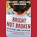 Bright Not Broken: Gifted Kids, ADHD, and Autism