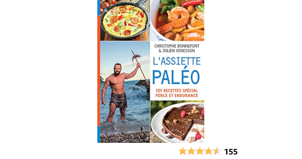 L Assiette Paleo 101 Recettes Special Force Et Endurance Mon Coach Remise En Forme French Edition Bonnefont Christophe Venesson Julien Amazon Com Books