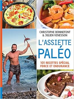 L Assiette Paleo 101 Recettes Special Force Et Endurance Mon Coach Remise En Forme French Edition Bonnefont Christophe Venesson Julien Amazon Com Books