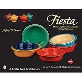 Fiesta: Homer Laughlin China Company's Colorful Dinnerware (A Schiffer Book for Collectors)