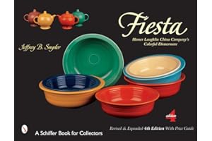 Fiesta: Homer Laughlin China Company's Colorful Dinnerware (A Schiffer Book for Collectors)