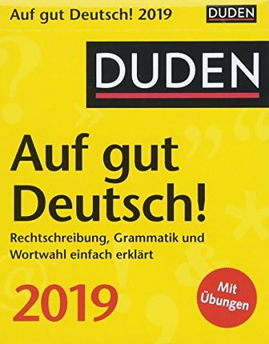 Duden Auf gut Deutsch! 2019: Rechtschreibung, Grammatik und Wortwahl einfach erklärt (German) Calendar – 17 Apr 2018