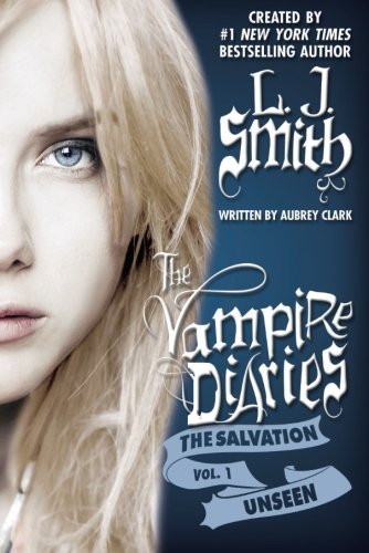 The Salvation: Unseen (The Vampire Diaries) by L. J. Smith (2013-05-28)