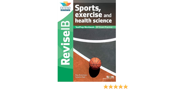 Sports Exercise And Health Science Sl And Hl Revise Ib Testprep Workbook Robertson Bow Hale Natasha Fearnhead Richard 9781913121037 Books