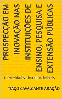 Livro Prospecção em inovação nas instituições de ensino, pesquisa e extensão públicas: Universidades e institutos federais