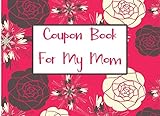 Coupon Book For My Mom: A Blank Coupon Book by Creative Coupons