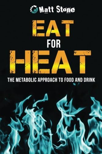 Eat for Heat: The Metabolic Approach to Food and Drink