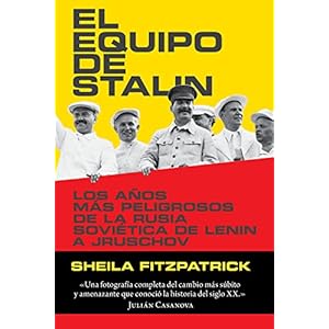 El equipo de Stalin: Los años más peligrosos de la Rusia soviética de Lenin a Jruschov