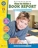 How to Write a Book Report: Grades 5-8, Reading Levels 3-4 (Writing Skills Series)