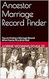 Ancestor Marriage Record Finder: Tips on Finding a Marriage Record When You've Hit a Brick Wall