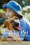 The Healthy Pet Manual: A Guide to the Prevention and Treatment of Cancer by Deborah Straw, Gary Kowalski