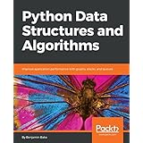 Python Data Structures and Algorithms: Improve application performance with graphs, stacks, and queues