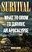 Survival: What To Grow To Survive An Apocalypse